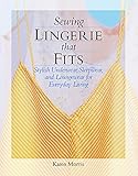 Sewing Lingerie That Fits: Stylish Underwear, Sleepwear, and Loungewear for Everyday Living livre
