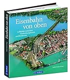 Eisenbahn von oben: Luftbilder zwischen Hindenburgdamm und Bodensee. Bahnhöfe, Brücken, Betriebswe livre