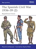The Spanish Civil War 1936-39 (2): Republican Forces. livre