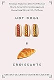 Hot Dogs & Croissants: The Culinary Misadventures of Two French Women Who Moved to America, Got Fat, livre