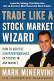 Trade Like a Stock Market Wizard: How to Achieve Super Performance in Stocks in Any Market (English livre
