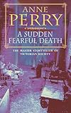 A Sudden Fearful Death (William Monk Mystery, Book 4): A shocking murder from the depths of Victoria livre