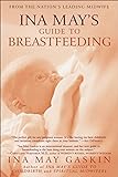 Ina May's Guide to Breastfeeding: From the Nation's Leading Midwife livre