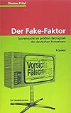 Der Fake-Faktor: Spurensuche im grössten Betrugsfall des deutschen Fernsehens livre