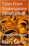 Tales from Shakespeare (Illustrated): Premium Edition (English Edition) livre