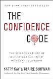 The Confidence Code: The Science and Art of Self-Assurance---What Women Should Know (English Edition livre