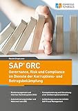 SAP GRC - Governance, Risk und Compliance im Dienste der Korruptions- und Betrugsbekämpfung livre