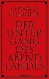 Der Untergang des Abendlandes: Umrisse einer Morphologie der Weltgeschichte livre