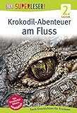 SUPERLESER! Krokodil-Abenteuer am Fluss: 2. Lesestufe Sach-Geschichten für Erstleser livre