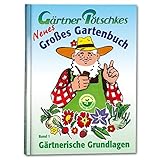 Gärtner Pötschkes Neues Großes Gartenbuch: Gärtnerische Grundlagen Band 1 livre