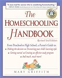 The Homeschooling Handbook: From Preschool to High School, A Parent's Guide to: Making the Decision; livre