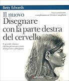 Il nuovo disegnare con la parte destra del cervello (Italian Edition) livre