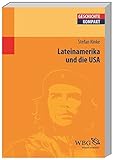 Lateinamerika und die USA: Von der Kolonialzeit bis heute (Geschichte kompakt) livre