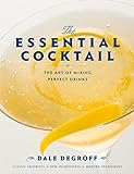 The Essential Cocktail: The Art of Mixing Perfect Drinks livre
