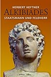 Alkibiades: Staatsmann und Feldherr livre