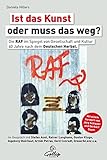 Ist das Kunst oder muss das weg?: Die RAF im Spiegel von Gesellschaft und Kultur 40 Jahre nach dem D livre