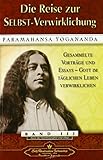 Die Reise zur SELBST-Verwirklichung: Gesammelte Vorträge und Essays - Gott im täglichen Leben verw livre