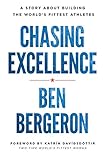 Chasing Excellence: A Story About Building the World's Fittest Athletes livre