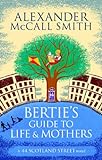 Bertie's Guide to Life and Mothers: 44 Scotland Street 09 (The 44 Scotland Street Series Book 9) (En livre