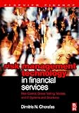 Risk Management Technology in Financial Services: Risk Control, Stress Testing, Models, and IT Syste livre