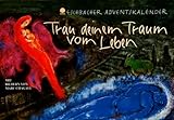 Trau deinem Traum vom Leben: Eschbacher Adventskalender mit Bildern von Marc Chagall (Eschbacher Kal livre