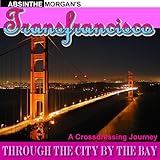 Transfrancisco: A Crossdressing Journey Through the City by the Bay (English Edition) livre