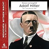 Adolf Hitler: Teil 1 Die Jahre bis 1939 (Menschen, Mythen, Macht 10) livre