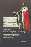 Rangerhöhung und Ausstattung: Das Staats- und Privatappartement König Friedrichs von Württemberg livre