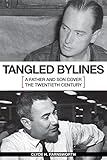 Tangled Bylines: A Father and Son Cover the Twentieth Century (English Edition) livre