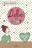 Liebe in echt: Was du über Romantik, Küsse und Traumprinzen wissen solltest livre