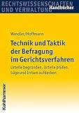 Technik und Taktik der Befragung im Gerichtsverfahren: Urteile begründen, Urteile prüfen. Lüge un livre