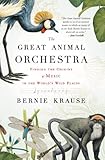 The Great Animal Orchestra: Finding the Origins of Music in the World's Wild Places (English Edition livre