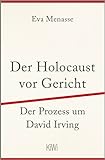 Der Holocaust vor Gericht: Der Prozess um David Irving livre