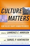 Culture Matters: How Values Shape Human Progress livre