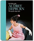 Bob Willoughby: Audrey Hepburn: Photographs 1953-1966 livre