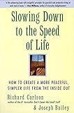 Slowing Down to the Speed of Life: How to Create a more Peaceful, Simpler Life from the Inside Out ( livre