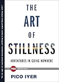 The Art of Stillness: Adventures in Going Nowhere (TED Books) (English Edition) livre