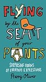 Flying by the Seat of Your Pants: Surprising Origins of Everyday Expressions (English Edition) livre
