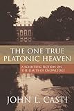 The One True Platonic Heaven: A Scientific Fiction of the Limits of Knowledge (English Edition) livre