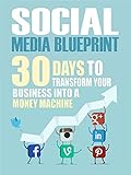 Social Media: 30 Days To Transform Your Business Into A Money Machine (The Social Media Marketing Bl livre