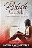 Polish Girl: In Pursuit of The English Dream livre