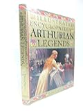 The Illustrated Encyclopaedia of Arthurian Legends livre