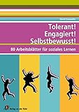 Tolerant! Engagiert! Selbstbewusst!: 80 Arbeitsblätter für soziales Lernen livre
