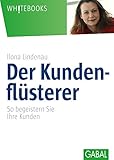 Der Kundenflüsterer: So begeistern Sie Ihre Kunden (Whitebooks) livre