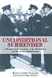 Unconditional Surrender: the Memoir of the Last Days of the Third Reich and the Donitz (English Edit livre