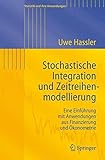 Stochastische Integration und Zeitreihenmodellierung: Eine Einführung mit Anwendungen aus Finanzier livre