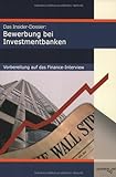 Das Insider-Dossier: Bewerbung bei Investmentbanken: Vorbereitung auf das Finance-Interview livre