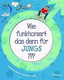 Wie funktioniert das denn für Jungs ??: Das Buch übers Erwachsenwerden livre