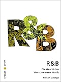 R & B. Die Geschichte der schwarzen Musik. livre