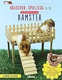 Selbstgebasteltes für Hamster: Häuschen, Spielzeug und Co. livre